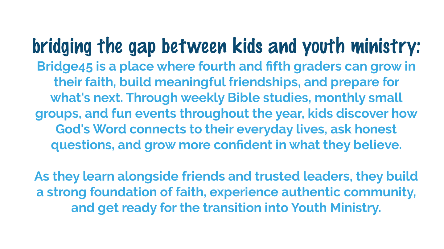 Bridge45 helps 4th and 5th graders grow in faith, build friendships, and prepare for Youth Ministry at Clemmons First Baptist Church.