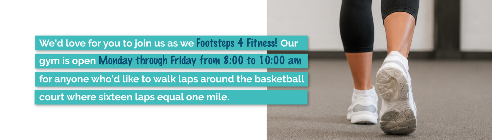 Footsteps 4 Fitness welcomes the community to walk indoors Monday through Friday in the gym at Clemmons First Baptist Church.