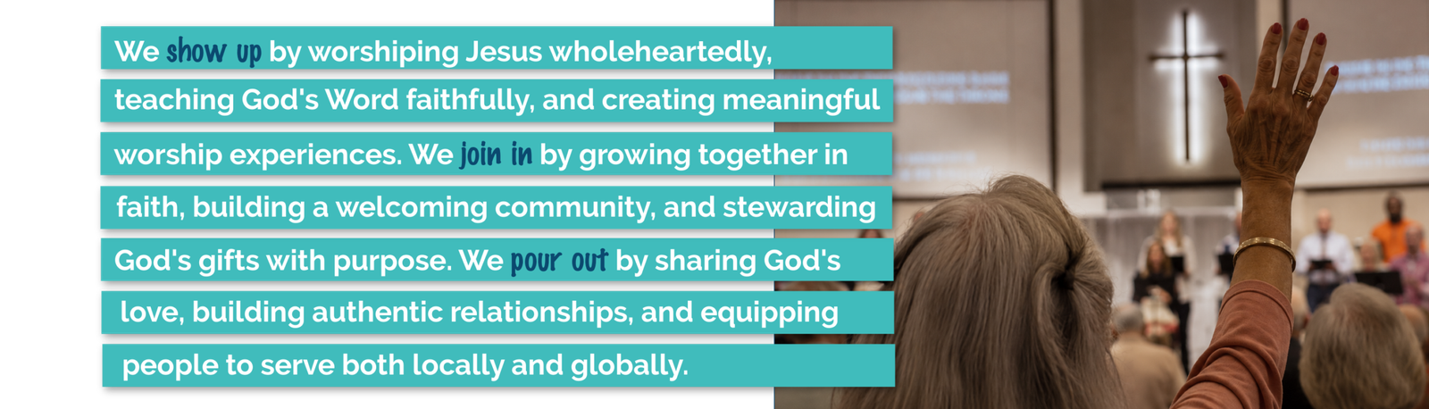 Clemmons First Baptist Church's mission: Show up by worshiping Jesus, join in through community, and pour out by serving others locally and globally.